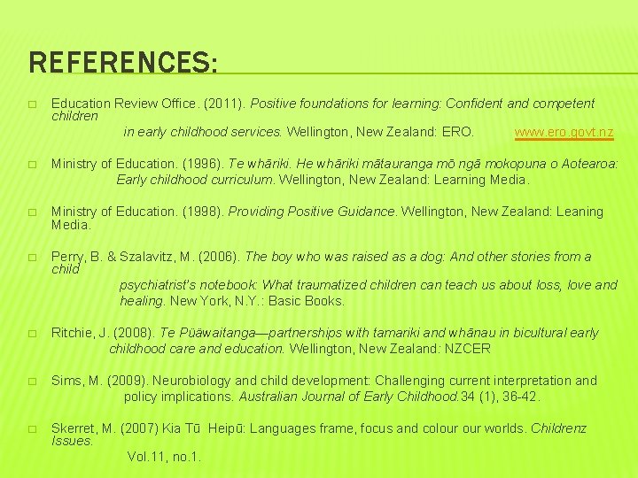 REFERENCES: � Education Review Office. (2011). Positive foundations for learning: Confident and competent children