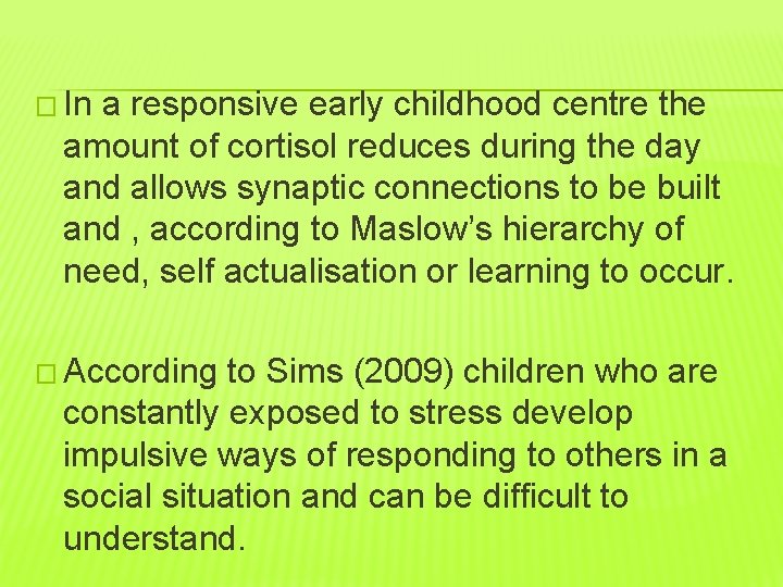 � In a responsive early childhood centre the amount of cortisol reduces during the