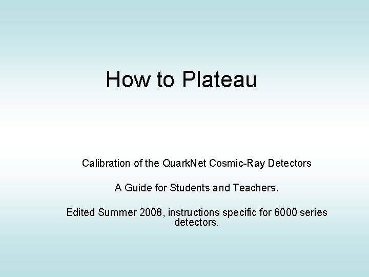 How to Plateau Calibration of the Quark. Net Cosmic-Ray Detectors A Guide for Students