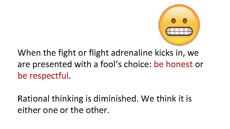 When the fight or flight adrenaline kicks in, we are presented with a fool’s When the fight or flight adrenaline kicks in, we are presented with a fool’s