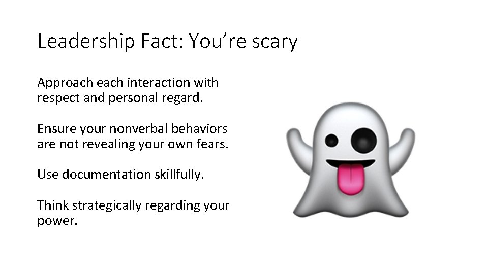Leadership Fact: You’re scary Approach each interaction with respect and personal regard. Ensure your Leadership Fact: You’re scary Approach each interaction with respect and personal regard. Ensure your