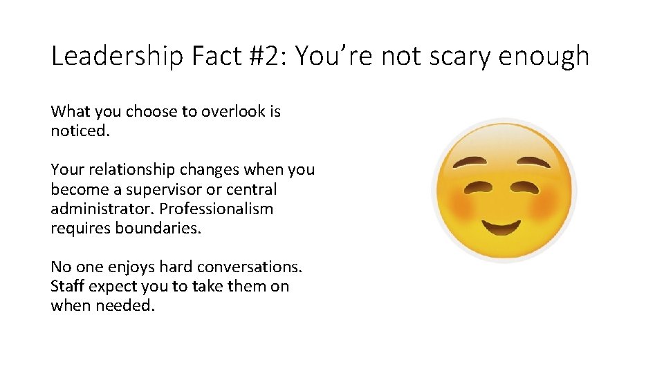 Leadership Fact #2: You’re not scary enough What you choose to overlook is noticed. Leadership Fact #2: You’re not scary enough What you choose to overlook is noticed.