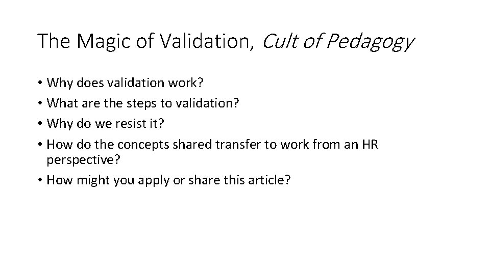 The Magic of Validation, Cult of Pedagogy • Why does validation work? • What The Magic of Validation, Cult of Pedagogy • Why does validation work? • What