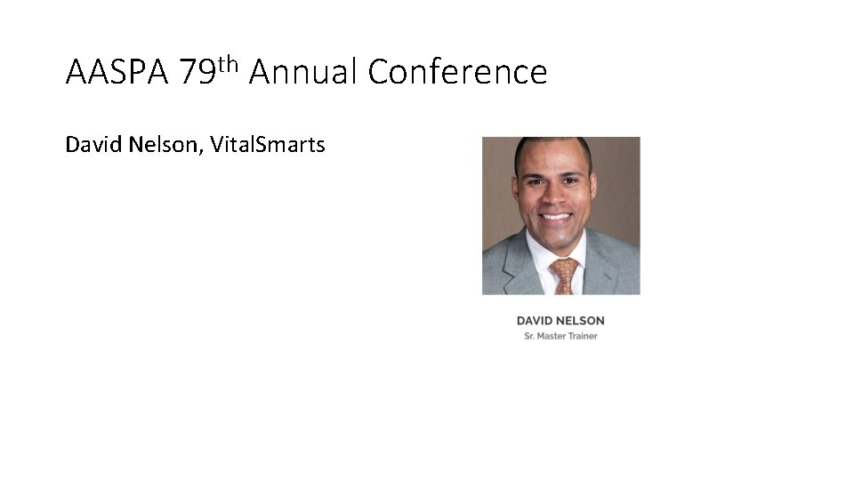 AASPA 79 th Annual Conference David Nelson, Vital. Smarts AASPA 79 th Annual Conference David Nelson, Vital. Smarts