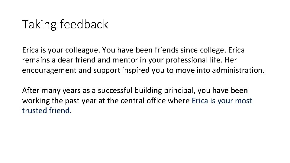 Taking feedback Erica is your colleague. You have been friends since college. Erica remains Taking feedback Erica is your colleague. You have been friends since college. Erica remains