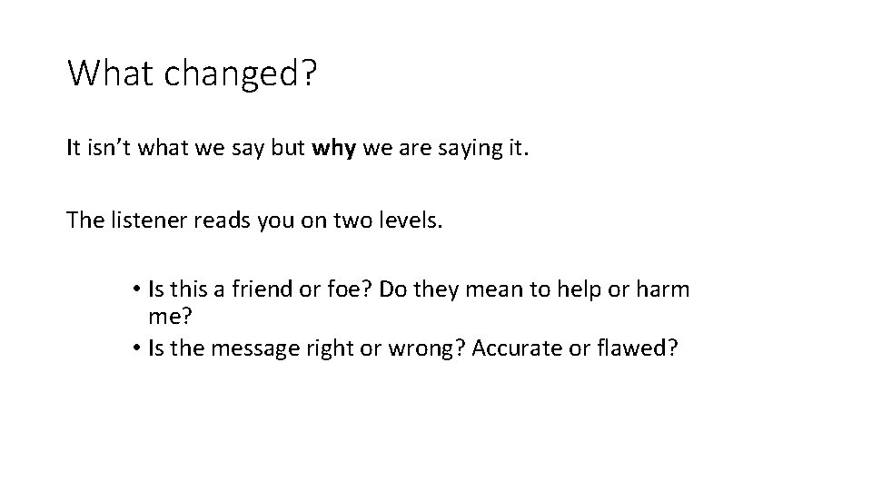 What changed? It isn’t what we say but why we are saying it. The What changed? It isn’t what we say but why we are saying it. The