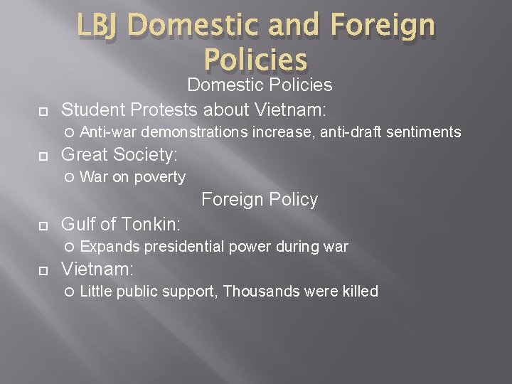 LBJ Domestic and Foreign Policies Domestic Policies Student Protests about Vietnam: Anti-war demonstrations increase,