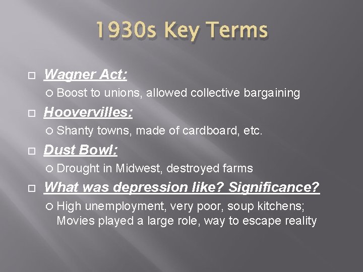 1930 s Key Terms Wagner Act: Boost to unions, allowed collective bargaining Hoovervilles: Shanty