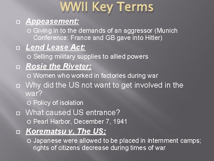 WWII Key Terms Appeasement: Lend Lease Act: Policy of isolation What caused US entrance?