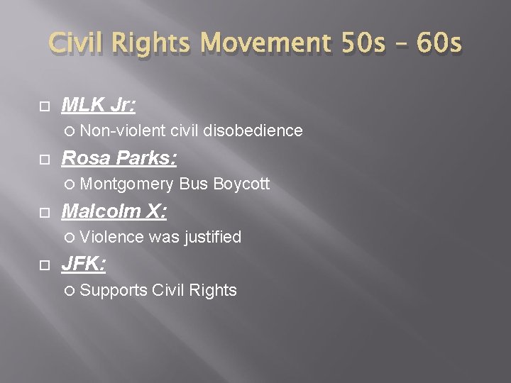 Civil Rights Movement 50 s – 60 s MLK Jr: Non-violent civil disobedience Rosa