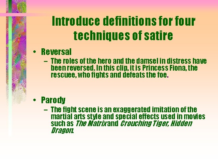 Introduce definitions for four techniques of satire • Reversal – The roles of the