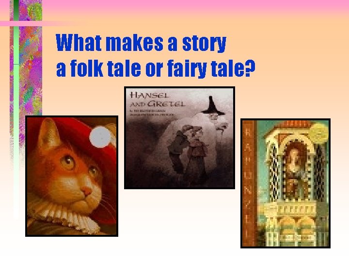 What makes a story a folk tale or fairy tale? 
