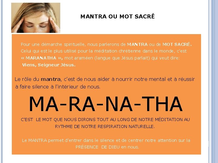 MANTRA OU MOT SACRÉ Pour une démarche spirituelle, nous parlerons de MANTRA ou de