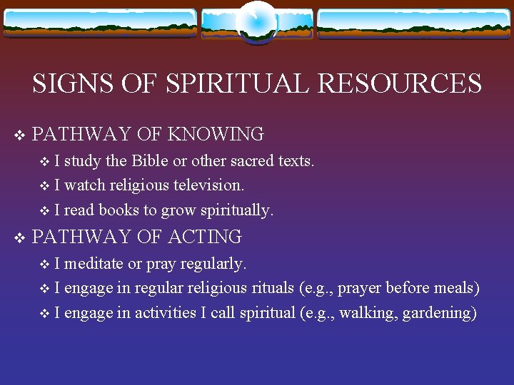SIGNS OF SPIRITUAL RESOURCES v PATHWAY OF KNOWING I study the Bible or other