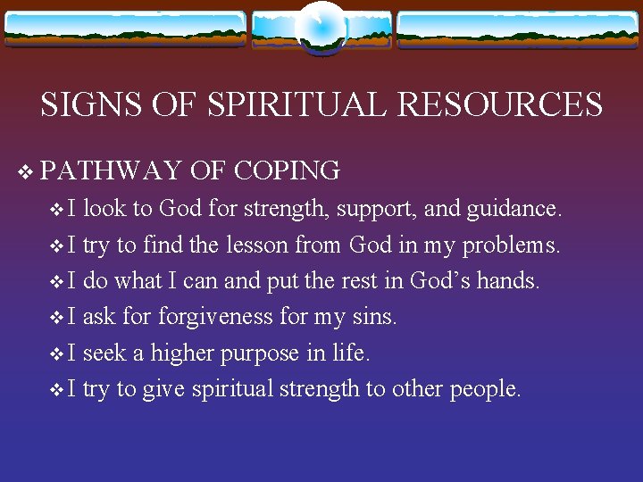 SIGNS OF SPIRITUAL RESOURCES v PATHWAY v. I OF COPING look to God for