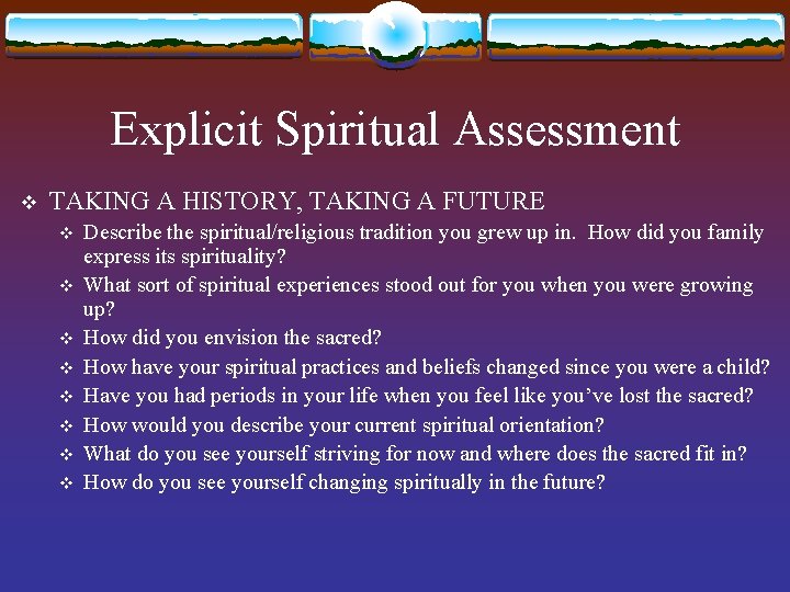 Explicit Spiritual Assessment v TAKING A HISTORY, TAKING A FUTURE v v v v