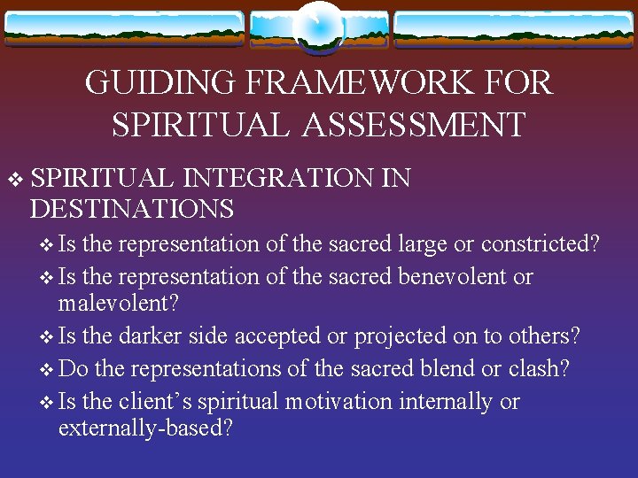 GUIDING FRAMEWORK FOR SPIRITUAL ASSESSMENT v SPIRITUAL INTEGRATION IN DESTINATIONS v Is the representation