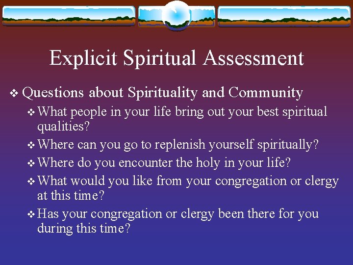 Explicit Spiritual Assessment v Questions v What about Spirituality and Community people in your