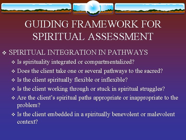 GUIDING FRAMEWORK FOR SPIRITUAL ASSESSMENT v SPIRITUAL INTEGRATION IN PATHWAYS Is spirituality integrated or