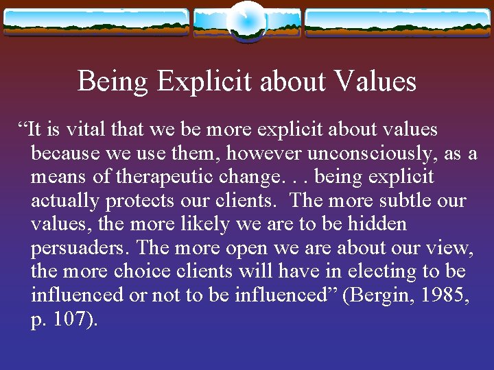 Being Explicit about Values “It is vital that we be more explicit about values