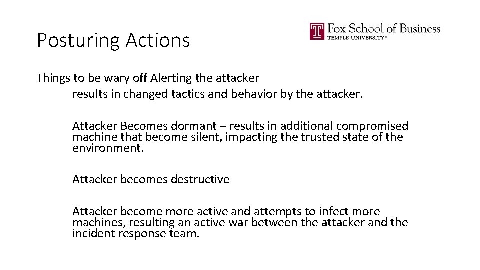 Posturing Actions Things to be wary off Alerting the attacker results in changed tactics