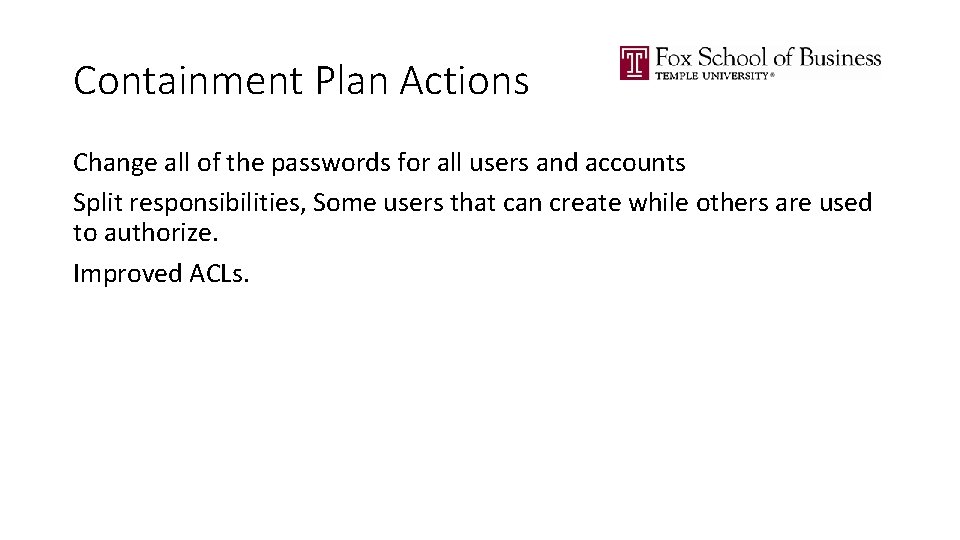 Containment Plan Actions Change all of the passwords for all users and accounts Split