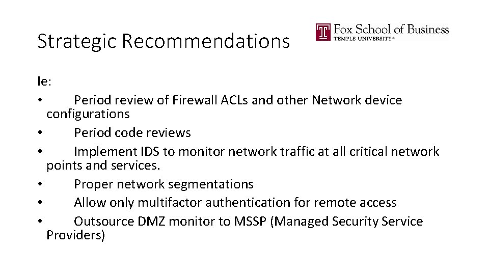 Strategic Recommendations Ie: • Period review of Firewall ACLs and other Network device configurations