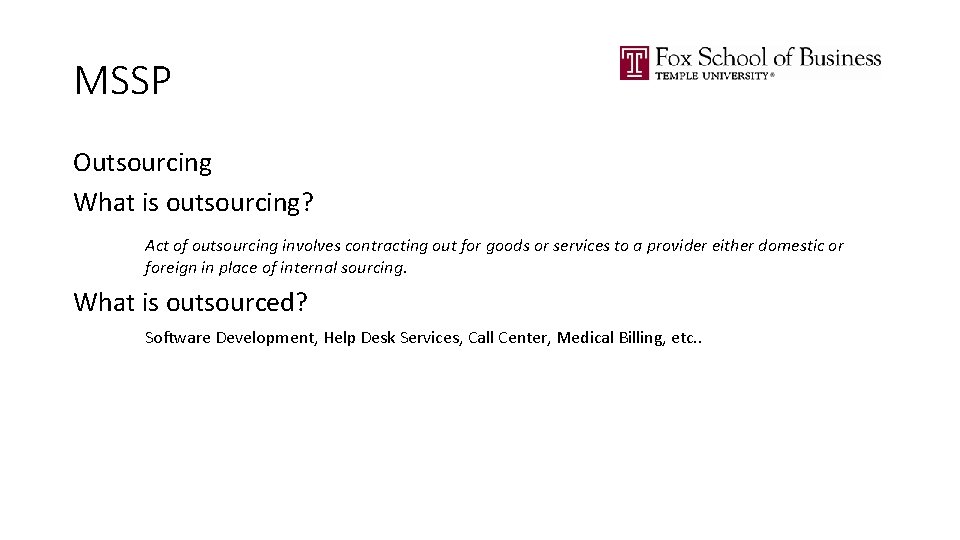 MSSP Outsourcing What is outsourcing? Act of outsourcing involves contracting out for goods or