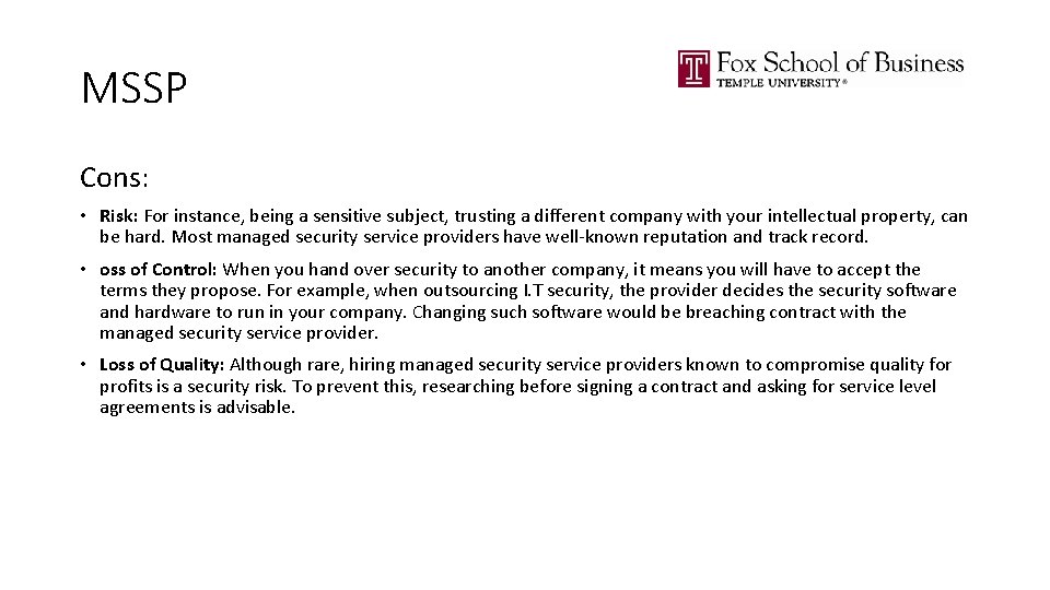 MSSP Cons: • Risk: For instance, being a sensitive subject, trusting a different company