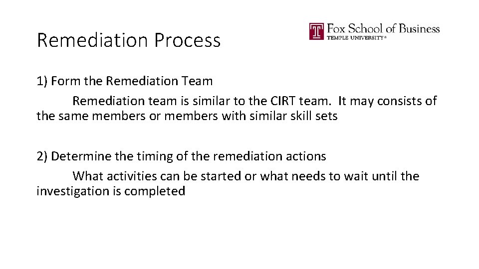 Remediation Process 1) Form the Remediation Team Remediation team is similar to the CIRT