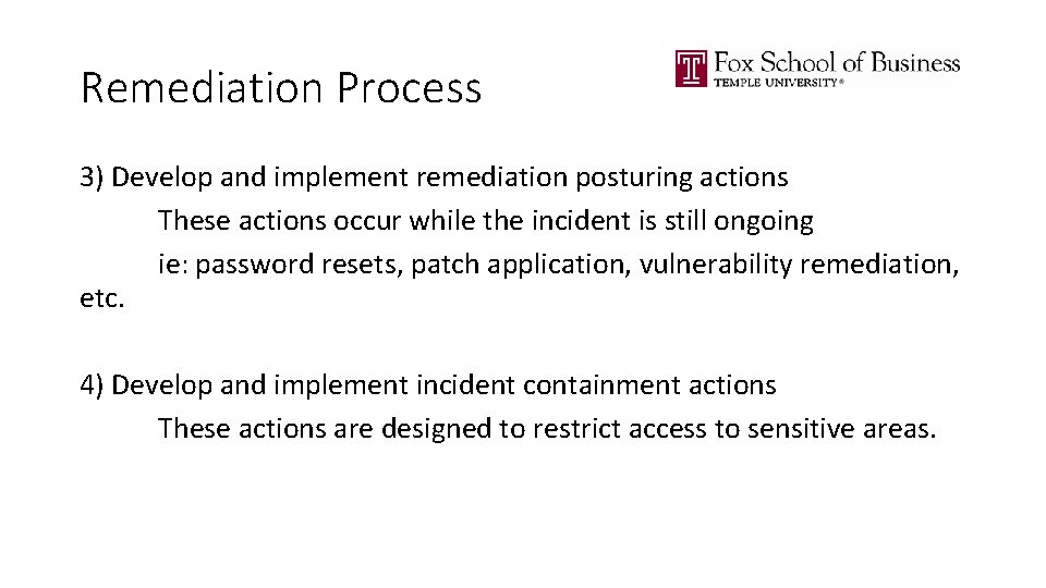 Remediation Process 3) Develop and implement remediation posturing actions These actions occur while the