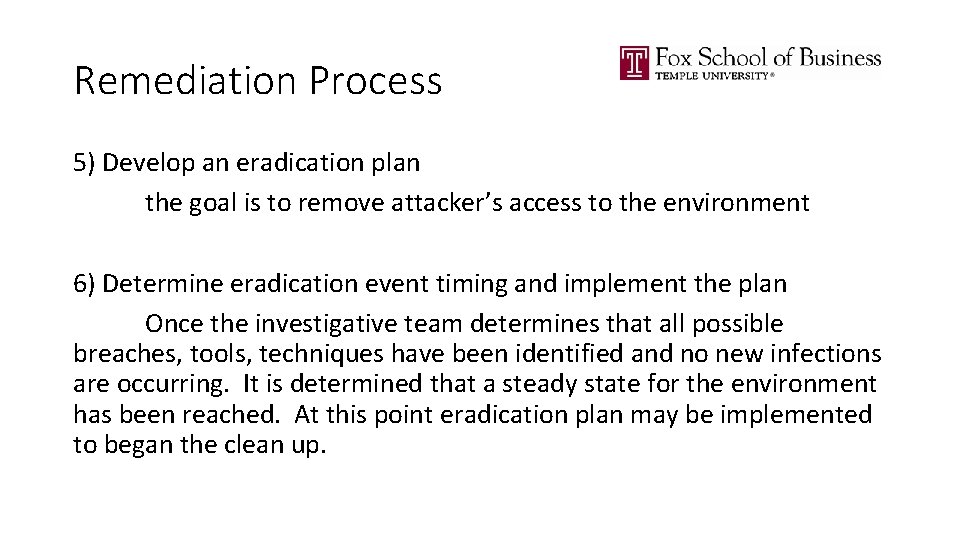 Remediation Process 5) Develop an eradication plan the goal is to remove attacker’s access