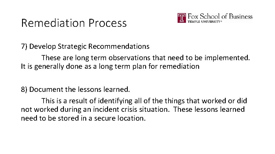 Remediation Process 7) Develop Strategic Recommendations These are long term observations that need to