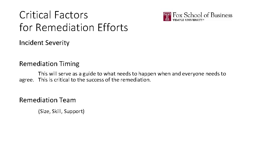 Critical Factors for Remediation Efforts Incident Severity Remediation Timing This will serve as a