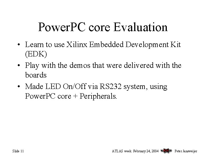 Power. PC core Evaluation • Learn to use Xilinx Embedded Development Kit (EDK) •