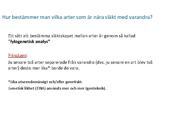 Hur bestämmer man vilka arter som är nära släkt med varandra? Ett sätt att