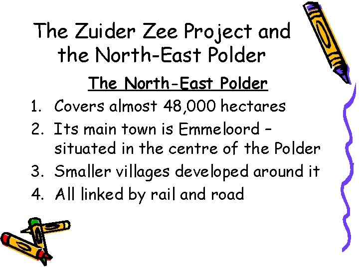 The Zuider Zee Project and the North-East Polder 1. 2. 3. 4. The North-East