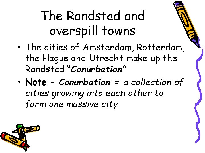 The Randstad and overspill towns • The cities of Amsterdam, Rotterdam, the Hague and
