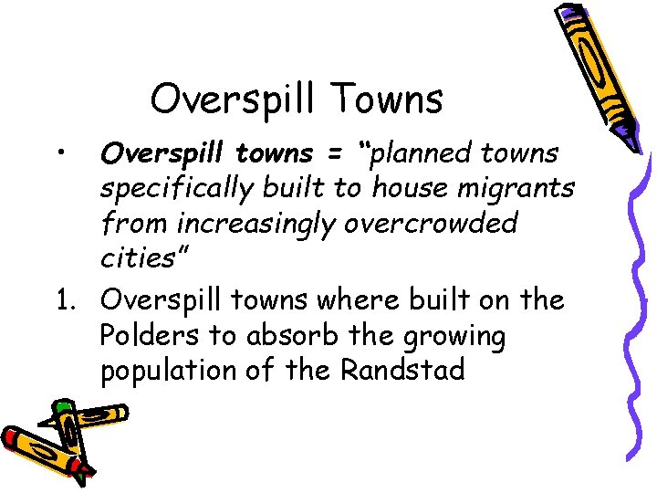 Overspill Towns • Overspill towns = “planned towns specifically built to house migrants from
