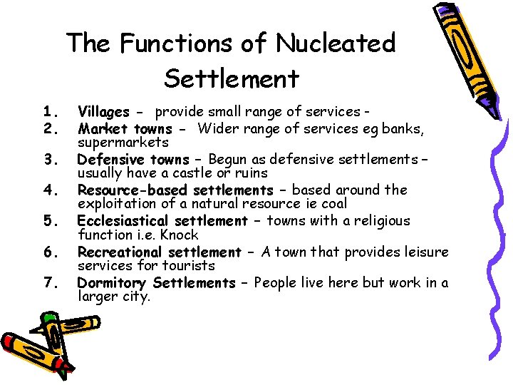 The Functions of Nucleated Settlement 1. 2. 3. 4. 5. 6. 7. Villages -