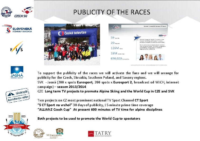 PUBLICITY OF THE RACES To support the publicity of the races we will activate