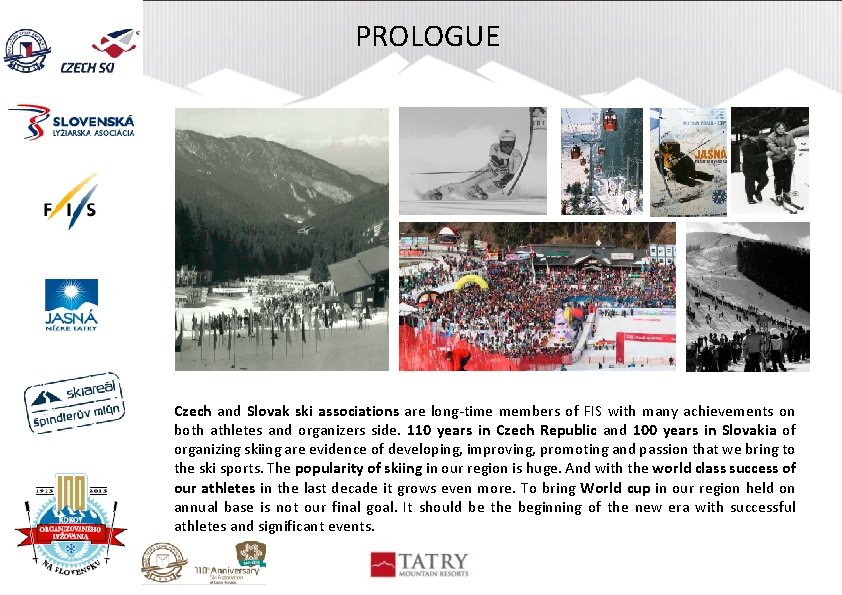 PROLOGUE Czech and Slovak ski associations are long-time members of FIS with many achievements