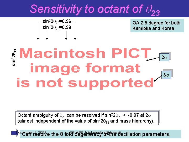 Sensitivity to octant of q 23 OA 2. 5 degree for both Kamioka and