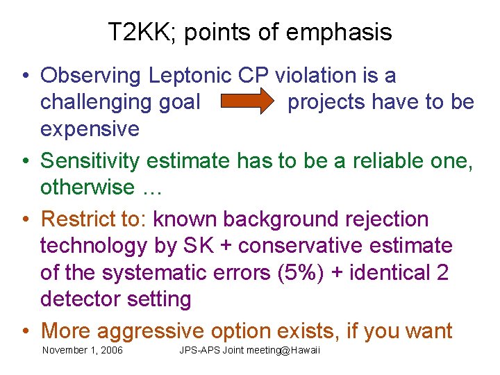 T 2 KK; points of emphasis • Observing Leptonic CP violation is a challenging