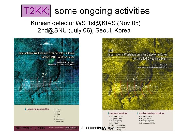 T 2 KK; some ongoing activities Korean detector WS 1 st@KIAS (Nov. 05) 2