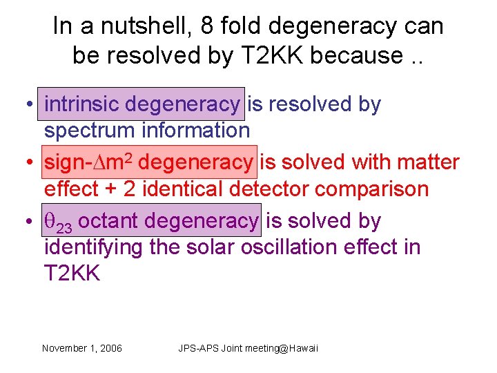 In a nutshell, 8 fold degeneracy can be resolved by T 2 KK because.