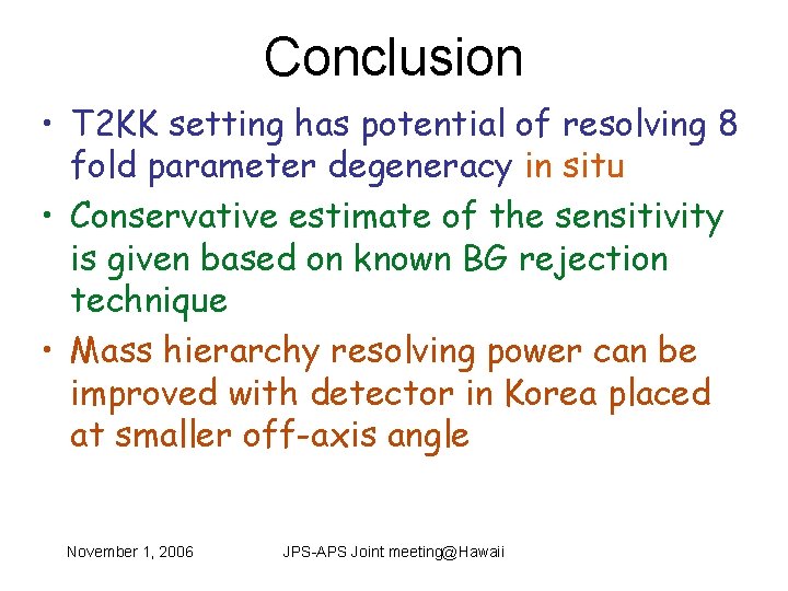 Conclusion • T 2 KK setting has potential of resolving 8 fold parameter degeneracy