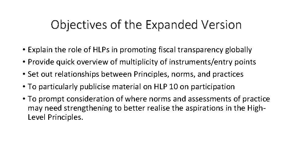 Objectives of the Expanded Version • Explain the role of HLPs in promoting fiscal