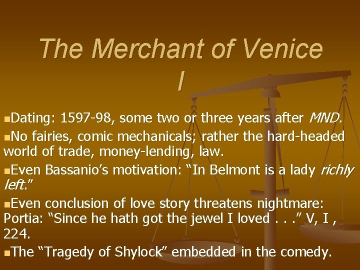 The Merchant of Venice I 1597 -98, some two or three years after MND.