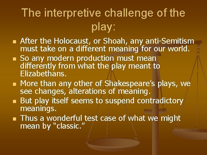 The interpretive challenge of the play: n n n After the Holocaust, or Shoah,